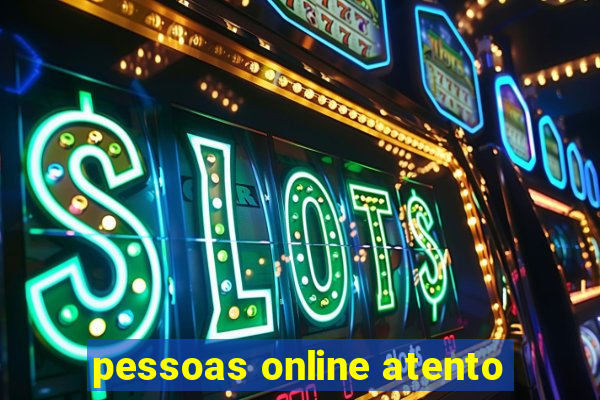 pessoas online atento